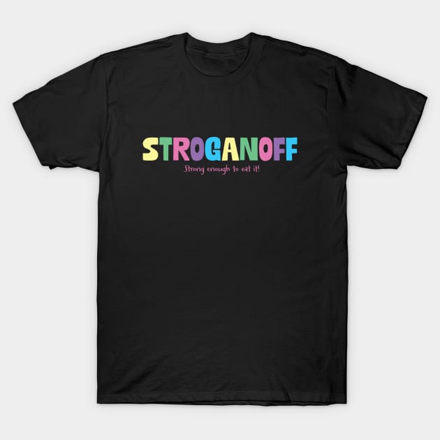 Stroganoff T-Shirt by Think Beyond Color